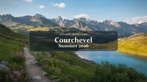 Courchevel in Summer 2026: Activities & Transfer Guide